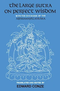 the Large Sutra on Perfect Wisdom: With Divisions of Abhisamayalankara