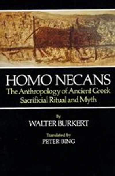 Homo Necans: The Anthropology of Ancient Greek Sacrificial Ritual and Myth