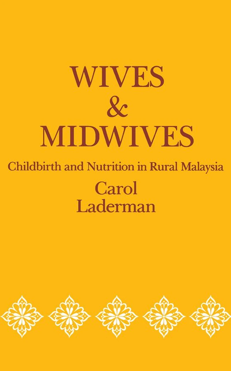 Wives and Midwives: Childbirth Nutrition Rural Malaysia
