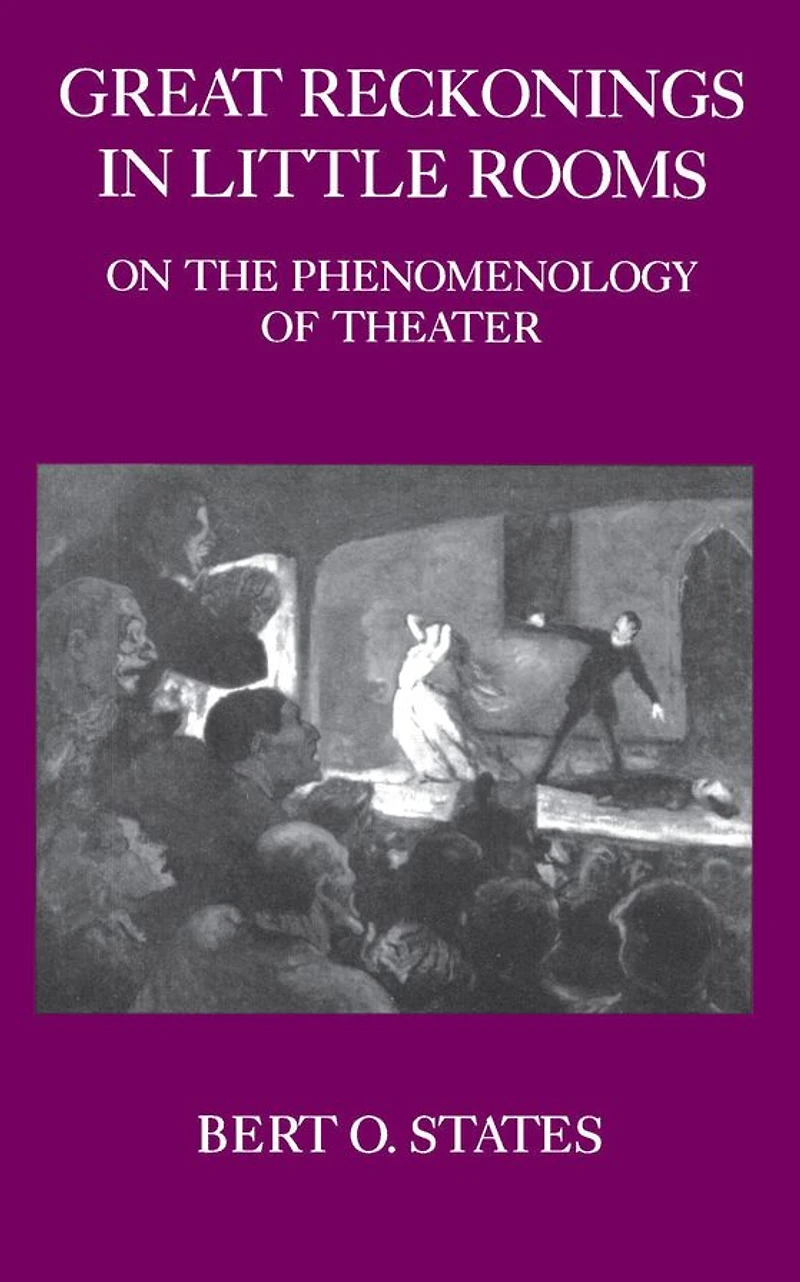 Great Reckonings Little Rooms: On the Phenomenology of Theater