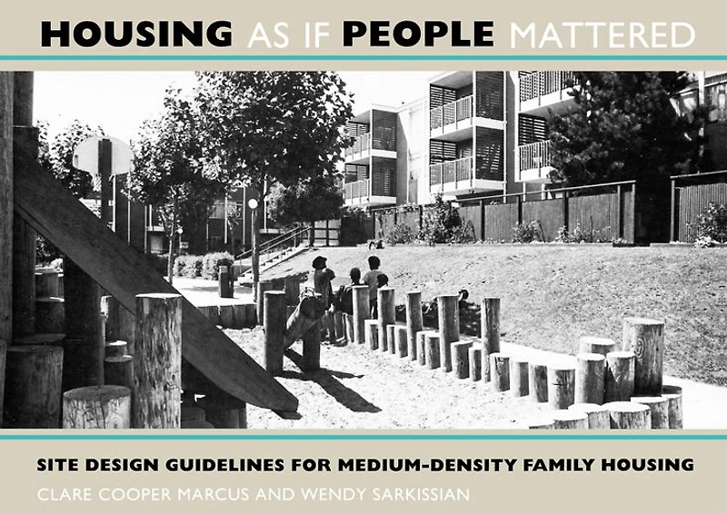 Housing As If People Mattered: Site Design Guidelines for the Planning of Medium-Density Family