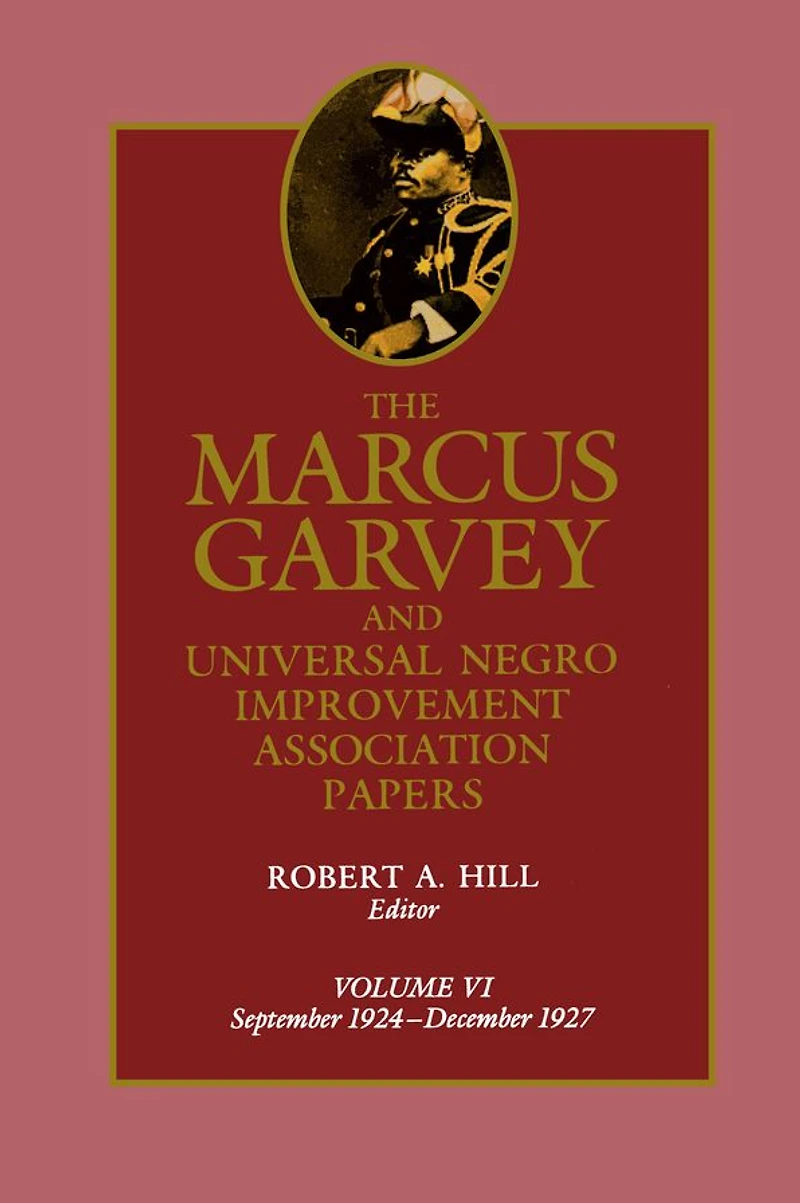 The Marcus Garvey and Universal Negro Improvement Association Papers, Vol. VI: September 1924-December 1927