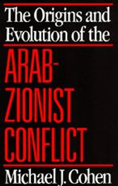 The Origins and Evolution of the Arab-Zionist Conflict