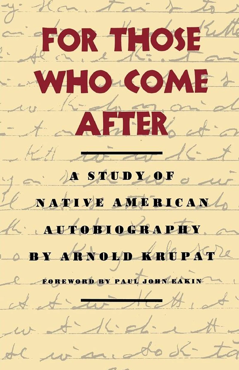 For Those Who Come After: A Study of Native American Autobiography