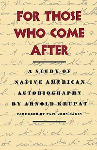 For Those Who Come After: A Study of Native American Autobiography