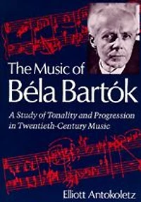 The Music of Bela Bartok: A Study of Tonality and Progression in Twentieth-Century Music