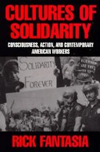 Cultures of Solidarity: Consciousness, Action, and Contemporary American Workers
