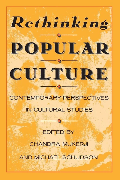 Rethinking Popular Culture: Contempory Perspectives in Cultural Studies
