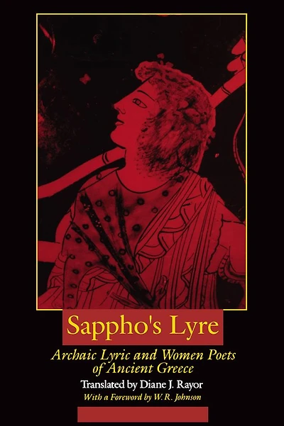 Sappho's Lyre: Archaic Lyric and Women Poets of Ancient Greece