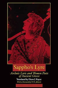 Sappho's Lyre: Archaic Lyric and Women Poets of Ancient Greece