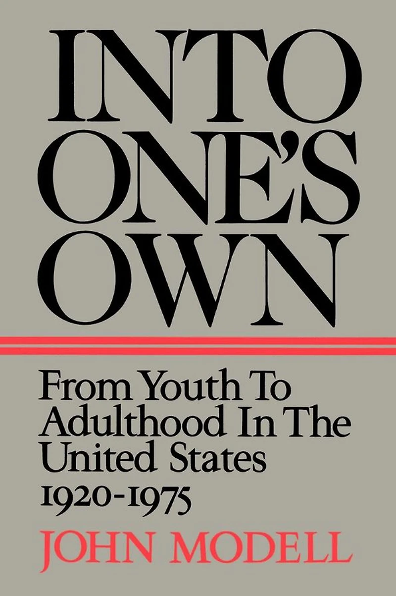 Into One's Own: From Youth to Adulthood the United States, 1920-1975