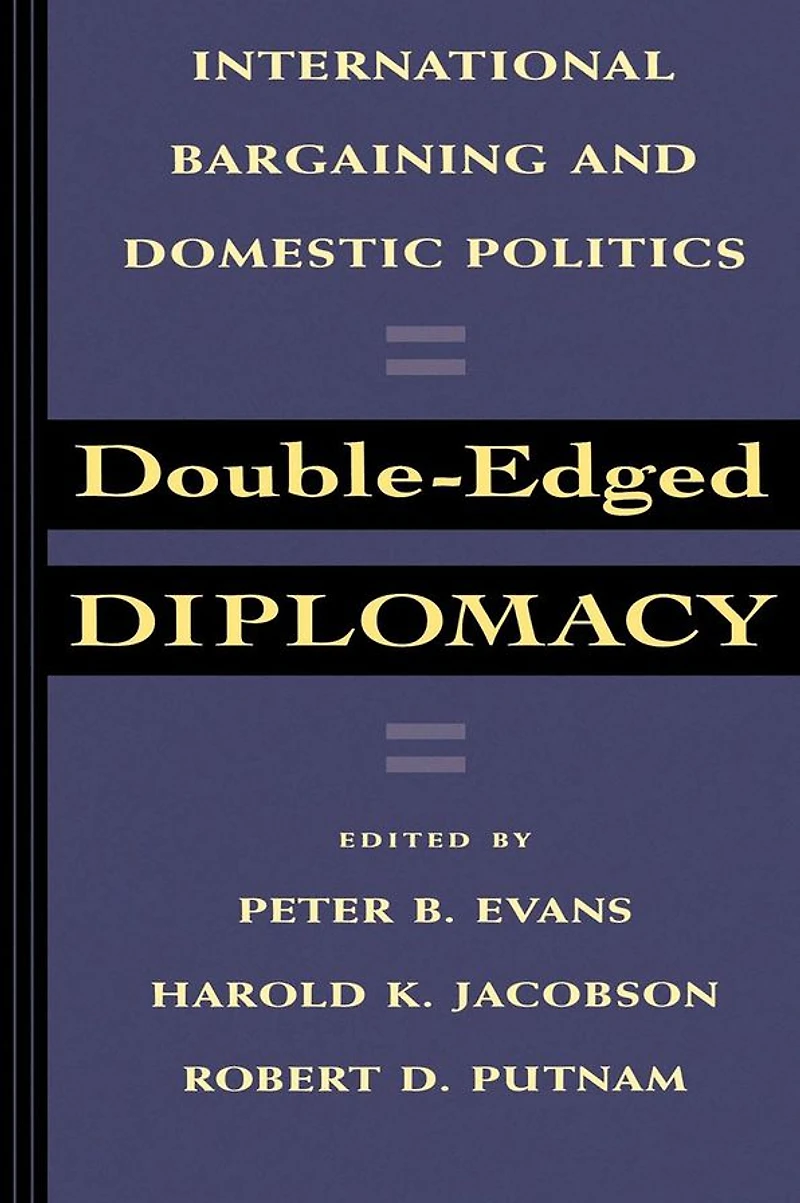 Double-Edged Diplomacy: International Bargaining and Domestic Politics