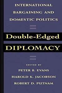 Double-Edged Diplomacy: International Bargaining and Domestic Politics