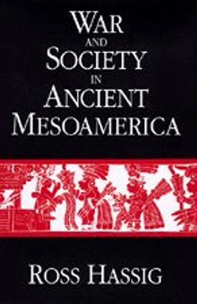 War and Society in Ancient Mesoamerica