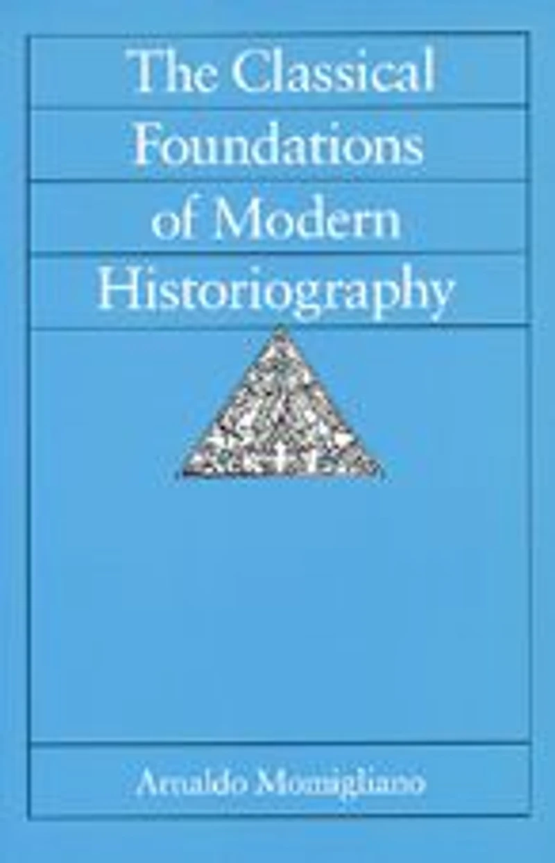 The Classical Foundations of Modern Historiography