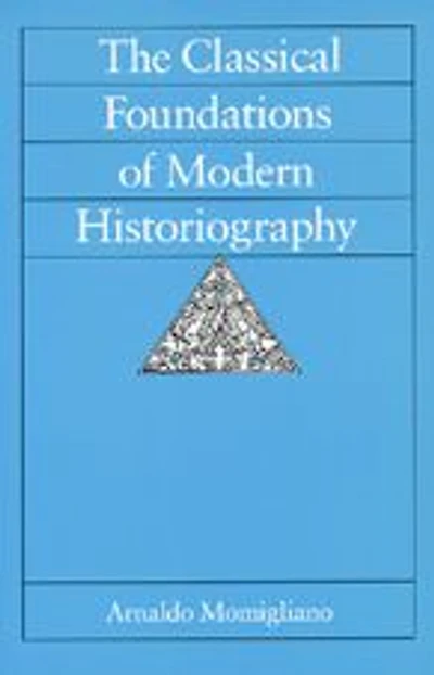 The Classical Foundations of Modern Historiography