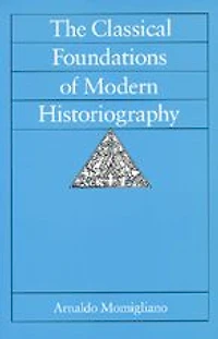 The Classical Foundations of Modern Historiography