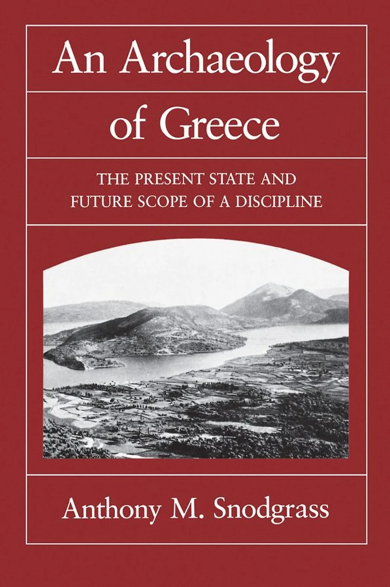 An Archaeology of Greece: The Present State and Future Scope a Discipline