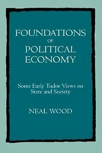 Foundations of Political Economy: Some Early Tudor Views on State and Society