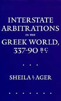 Interstate Arbitrations the Greek World, 337-90 B.C.