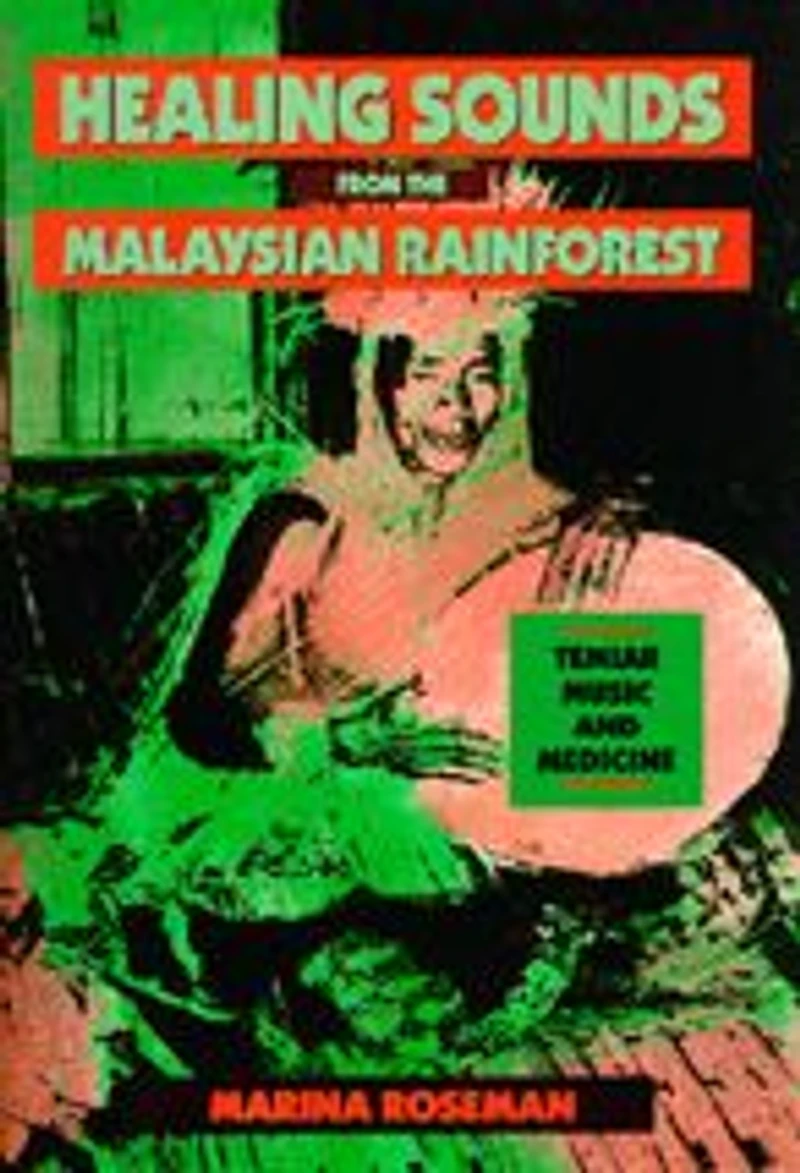 Healing Sounds from the Malaysian Rainforest: Temiar Music and Medicine