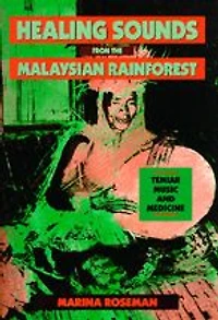 Healing Sounds from the Malaysian Rainforest: Temiar Music and Medicine