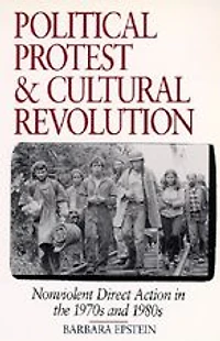 Political Protest and Cultural Revolution: Nonviolent Direct Action in the 1970s and 1980s
