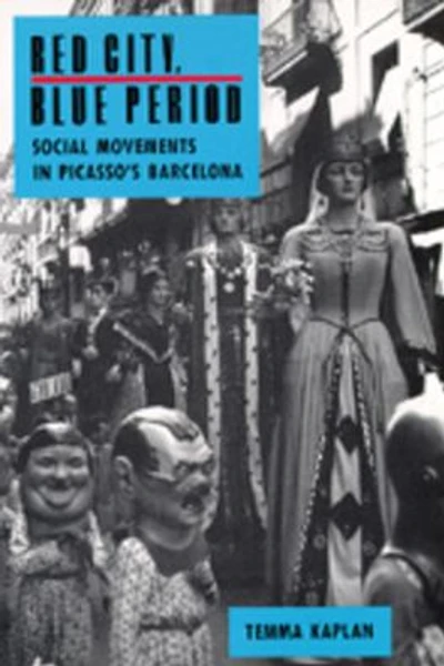 Red City, Blue Period: Social Movements in Picasso's Barcelona