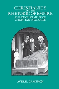 Christianity and the Rhetoric of Empire: The Development of Christian Discourse