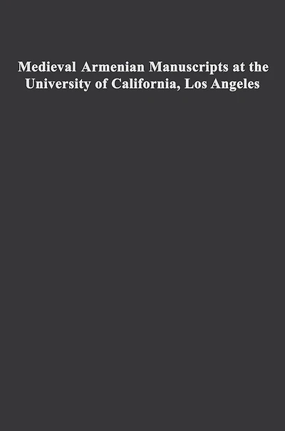Medieval Armenian Manuscripts at the University of California, Los Angeles