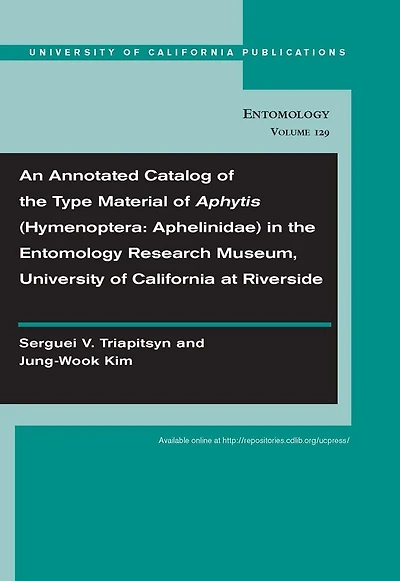 An Annotated Catalog of the Type Material of Aphytis (Hymenoptera: Aphelinidae) in the Entomology Research Museum, University of California at Riverside
