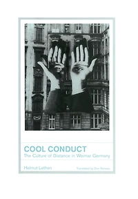 Cool Conduct: The Culture of Distance in Weimar Germany