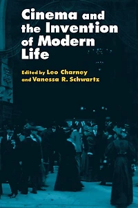 Cinema and the Invention of Modern Life