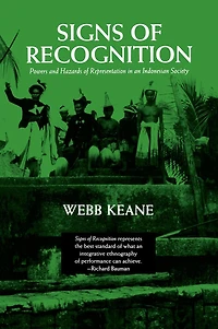 Signs of Recognition: Powers and Hazards of Representation in an Indonesian Society