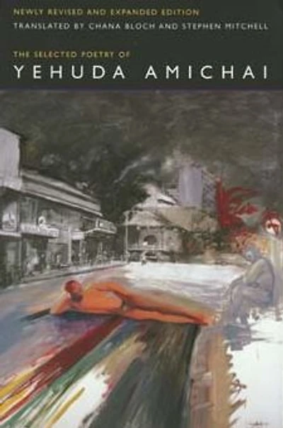 The Selected Poetry Of Yehuda Amichai, Newly Revised and Expanded edition