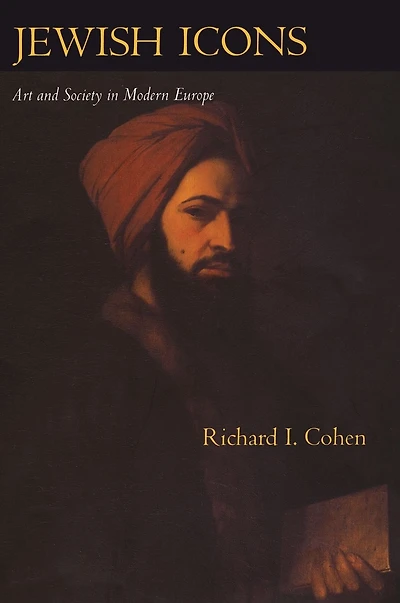 Jewish Icons: Art and Society in Modern Europe