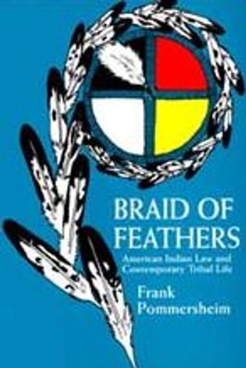 Braid of Feathers: American Indian Law and Contemporary Tribal Life