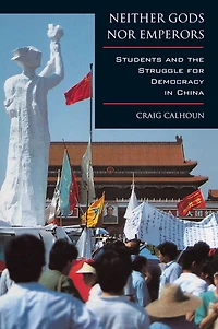 Neither Gods nor Emperors: Students and the Struggle for Democracy China