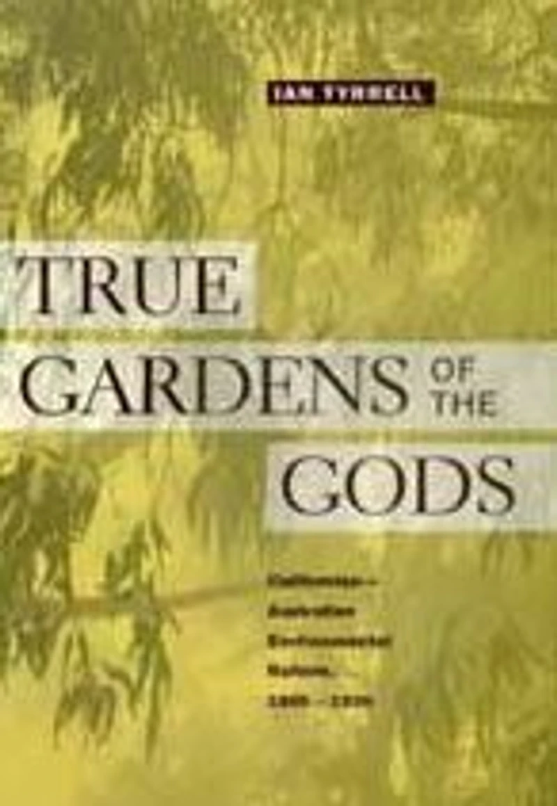 True Gardens of the Gods: Californian-Australian Environmental Reform, 1860-1930