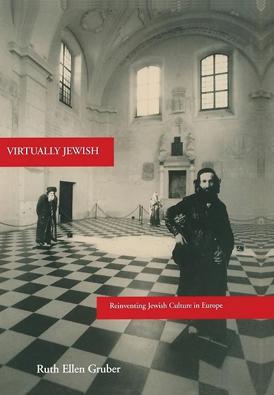 Virtually Jewish: Reinventing Jewish Culture in Europe