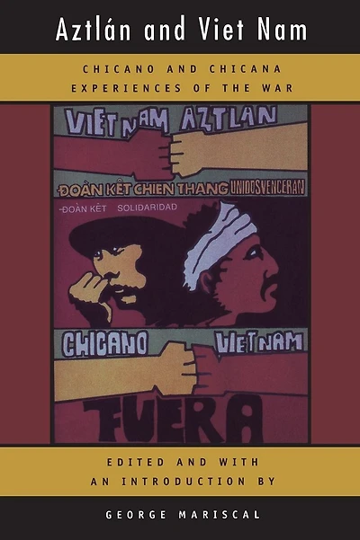 Aztlan and Viet Nam: Chicano and Chicana Experiences of the War