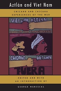 Aztlan and Viet Nam: Chicano and Chicana Experiences of the War