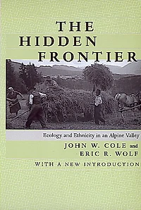 The Hidden Frontier: Ecology and Ethnicity in an Alpine Valley