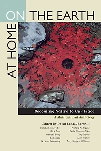 At Home on the Earth: Becoming Native to Our Place: A Multicultural Anthology