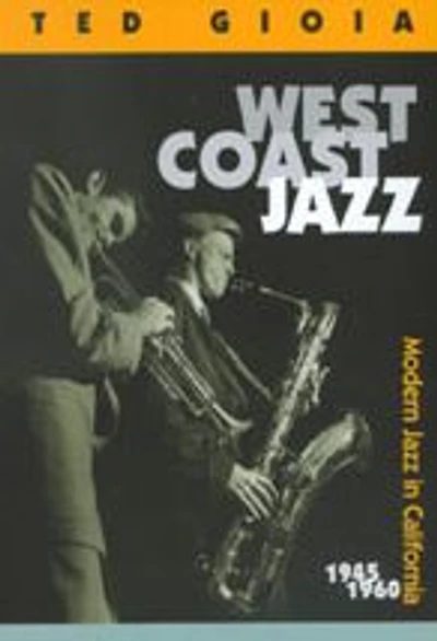 West Coast Jazz: Modern Jazz in California, 1945-1960
