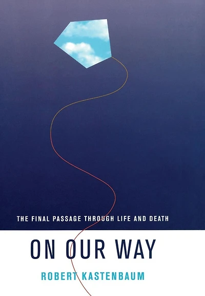 On Our Way: The Final Passage through Life and Death