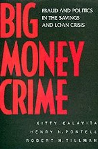 Big Money Crime: Fraud and Politics in the Savings and Loan Crisis