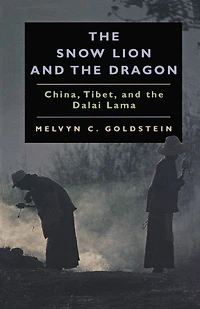 the Snow Lion and Dragon: China, Tibet, Dalai Lama