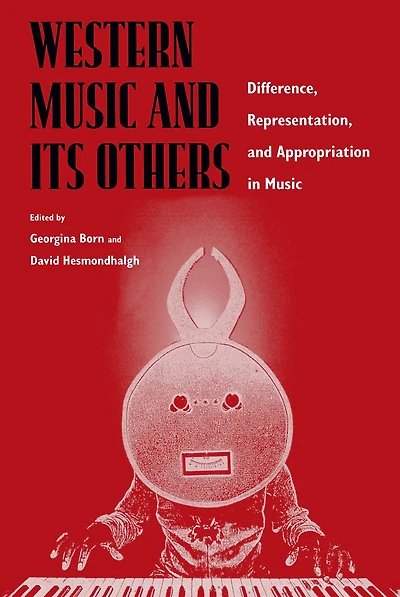 Western Music and Its Others: Difference, Representation, and Appropriation in Music