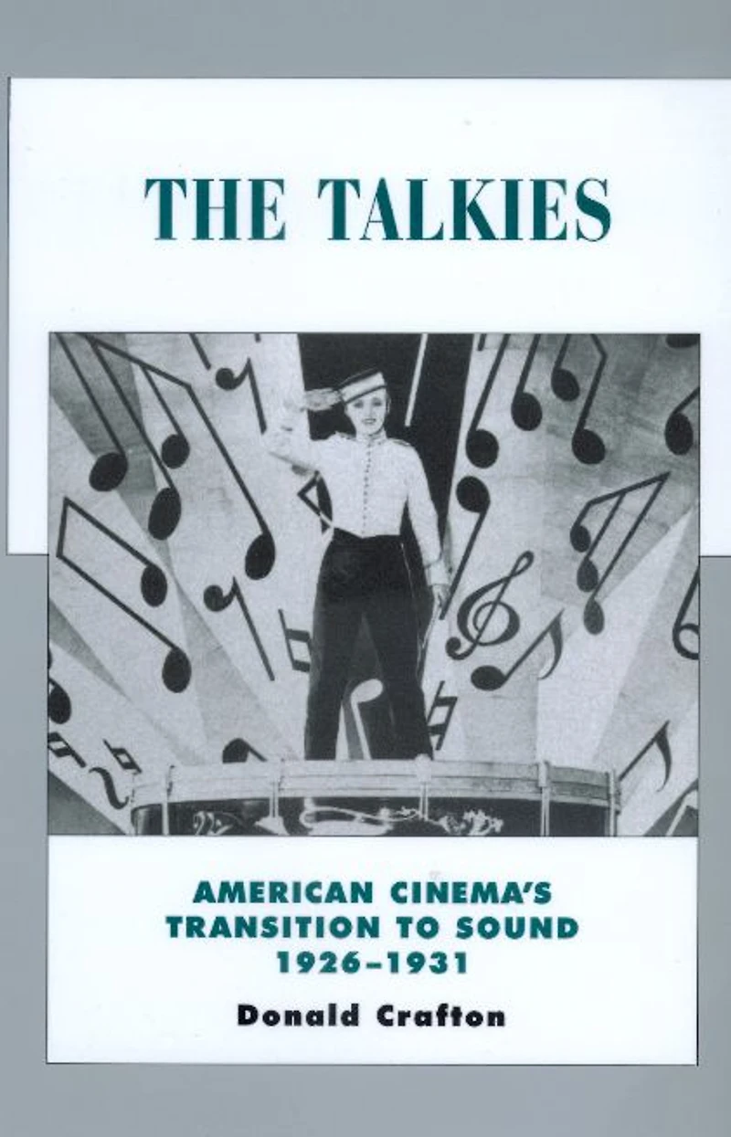 The Talkies: American Cinema's Transition to Sound, 1926-1931
